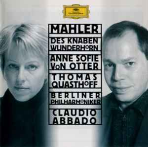 Des Knaben Wunderhorn - Mahler - Anne Sofie von Otter, Thomas Quasthoff, Berliner Philharmoniker, Claudio Abbado
