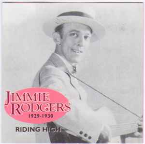 Jimmie Rodgers - Riding High, 1929-1930