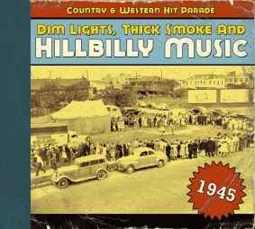 Dim Lights, Thick Smoke & Hillbilly Music: Country & Western Hit Parade - 1945 - Various