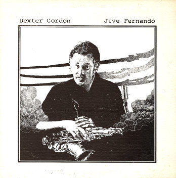 Dexter Gordon – Jive Fernando (1981, Vinyl) - Discogs