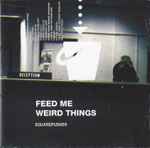 Cover of Feed Me Weird Things = フィード・ミー・ウィアード・シングス, 1997-06-21, CD