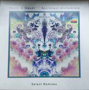 Astronaut Alchemists - Select Remixes - Youth & Gaudi