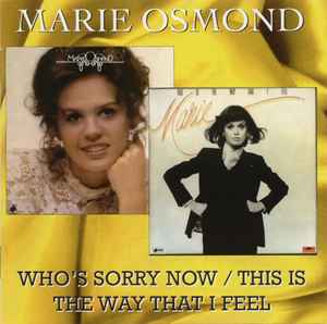 Marie Osmond - Who's Sorry Now / This Is The Way That I Feel album cover