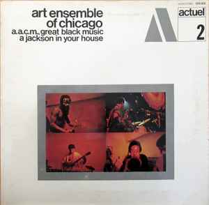 Pochette de l'album The Art Ensemble Of Chicago - A.A.C.M., Great Black Music - A Jackson In Your House