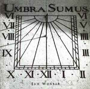 Umbra Sumus - Jah Wobble