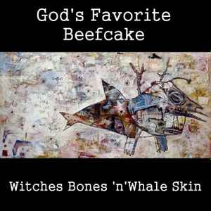 God's Favorite Beefcake - Witches Bones 'n' Whale Skin album cover