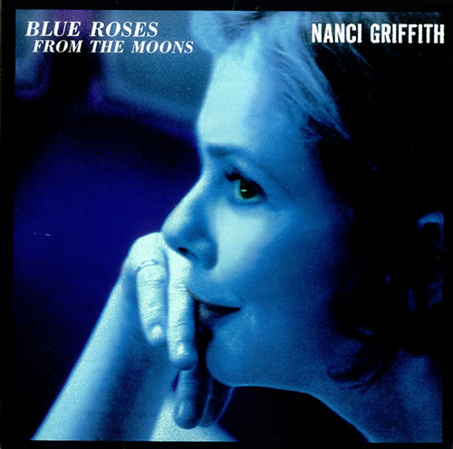 Nanci Griffith – Blue Roses From The Moons = 夜空に輝く青い薔薇 