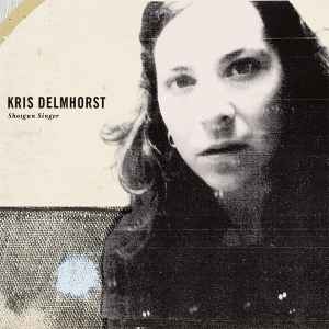 Kris Delmhorst - Shotgun Singer