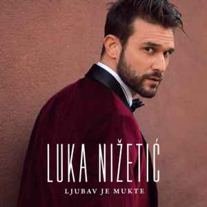Luka Nižetić - Ljubav Je Mukte album cover