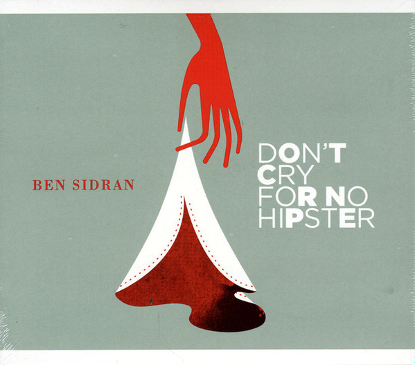 Ben Sidran – Don't Cry For No Hipster (2012, CD) - Discogs