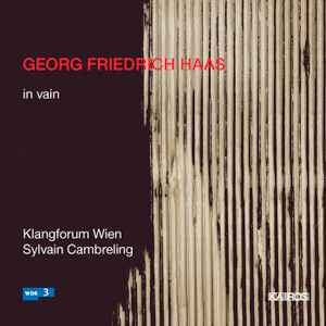 In Vain - Georg Friedrich Haas - Klangforum Wien, Sylvain Cambreling