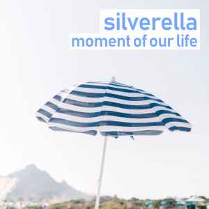 Silverella - Moment Of Our Life album cover