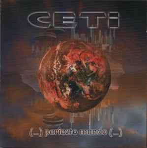 Ceti - (...) Perfecto Mundo (...)