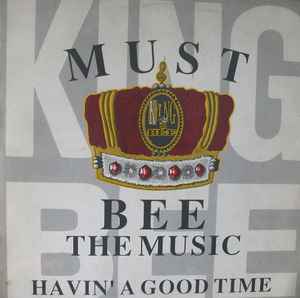 King Bee - Must Bee The Music / Havin' A Good Time album cover