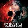 My Love Kills - To A New World Of Gods And Monsters