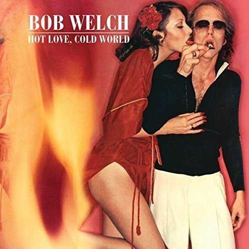 Bob Welch - Hot Love, Cold World | Releases | Discogs