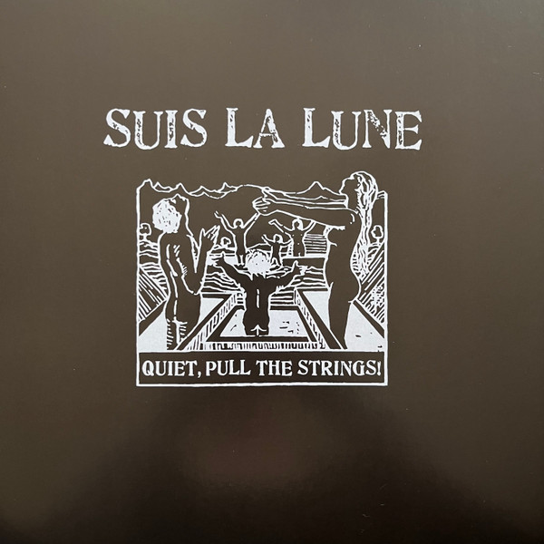 Suis La Lune - Quiet, Pull The Strings! | Releases | Discogs