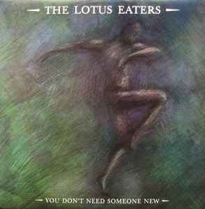 You Don't Need Someone New - The Lotus Eaters
