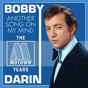 Bobby Darin - Another Song On My Mind: The Motown Years