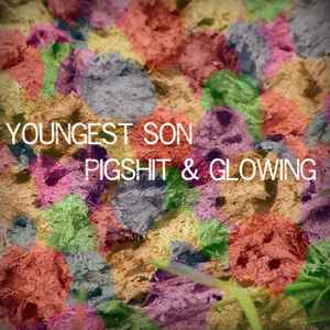 Youngest Son - Pigshit And Glowing album cover