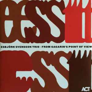 From Gagarin's Point Of View - Esbjörn Svensson Trio