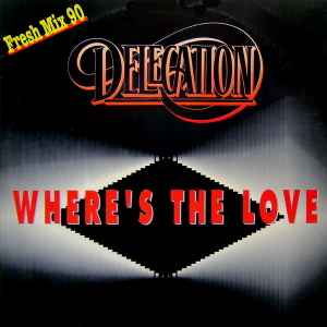 Delegation – Where's The Love (Fresh Mix 90) (1990, Vinyl) - Discogs