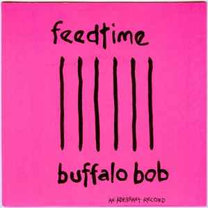Buffalo Bob / More Than Love - feedtime / King Snake Roost