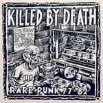 Cover of Killed By Death: Rare Punk 77-82, , Vinyl