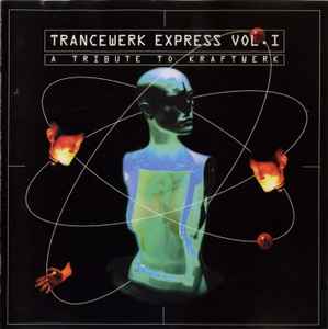 Trancewerk Express Vol. I - A Tribute To Kraftwerk - Various
