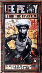 Lee Perry - I Am The Upsetter (The Story Of The Lee "Scratch" Perry Golden Years)