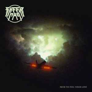 Need To Feel Your Love - Sheer Mag