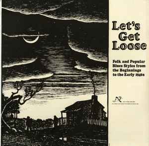 Let's Get Loose (Folk And Popular Blues Styles From The Beginnings To The Early 1940s) - Various