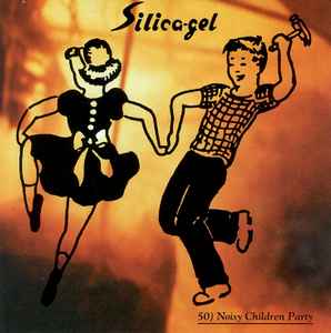 Silica Gel - 50) Noisy Children Party album cover
