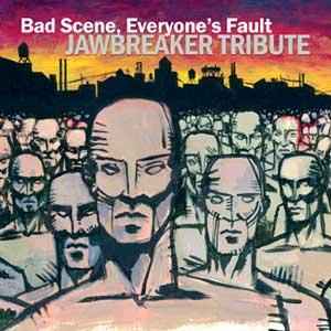 Various - Bad Scene, Everyone's Fault - Jawbreaker Tribute album cover