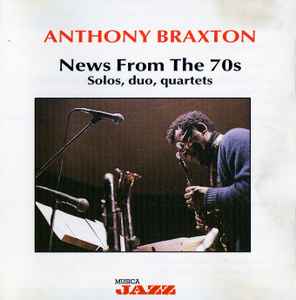 Anthony Braxton - News From The 70s (Solos, Duo, Quartets)