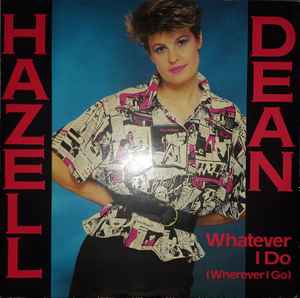 Hazell Dean – Whatever I Do (Wherever I Go) (1984, Vinyl) - Discogs