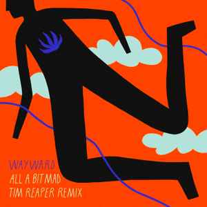 Wayward (3) - All A Bit Mad (Tim Reaper Remix) album cover