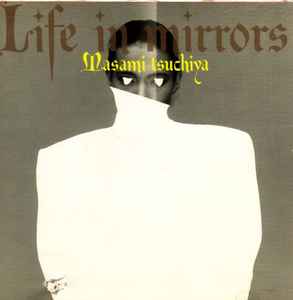 Masami Tsuchiya – Life In Mirrors (1987, Vinyl) - Discogs