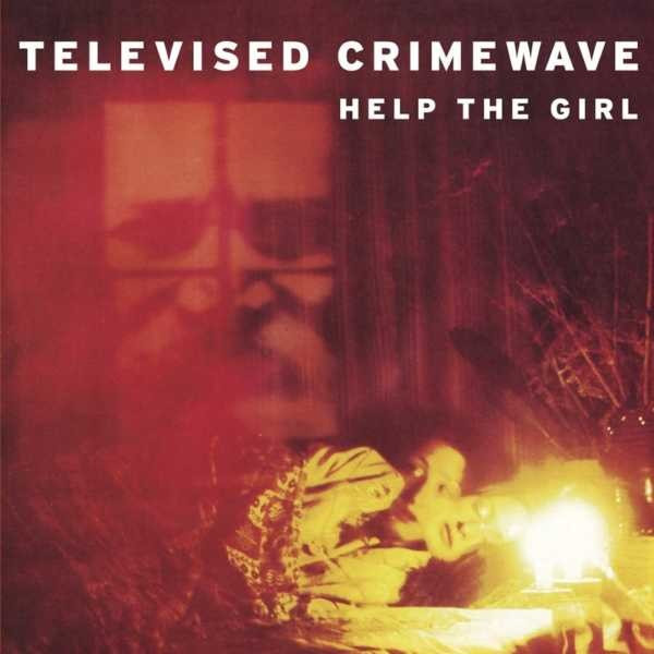 baixar álbum Televised Crimewave - Help The Girl
