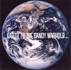 The Dandy Warhols - ... Earth To The Dandy Warhols ...