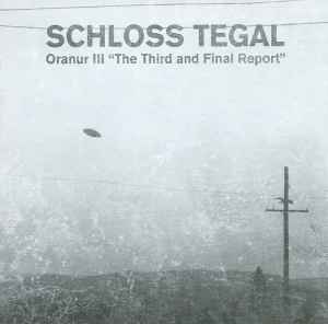 Oranur III "The Third And Final Report" - Schloss Tegal