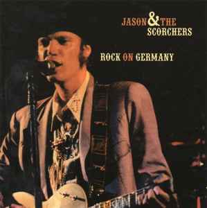 Jason & The Scorchers – Rock On Germany (2001, CD) - Discogs
