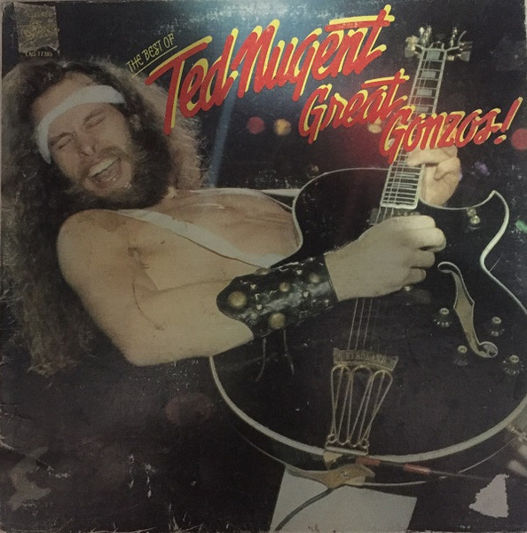 Great Gonzos! - The Best Of Ted Nugent | Releases | Discogs