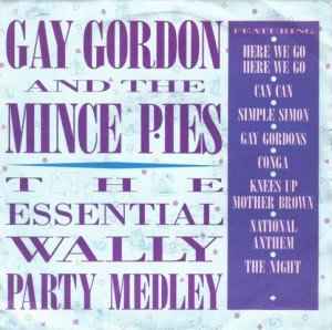 Gay Gordon & The Mince Pies - The Essential Wally Party Medley (Extended Version) album cover