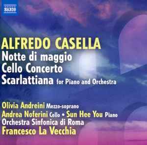 Alfredo Casella - Notte Di Maggio • Cello Concerto • Scarlattiana For Piano And Orchestra album cover