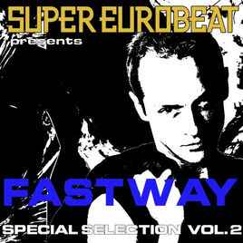 Fastway – Super Eurobeat Presents Fastway Special Collection, Vol