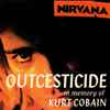 Nirvana - Outcesticide (In Memory Of Kurt Cobain)