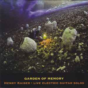 Henry Kaiser - Garden Of Memory album cover