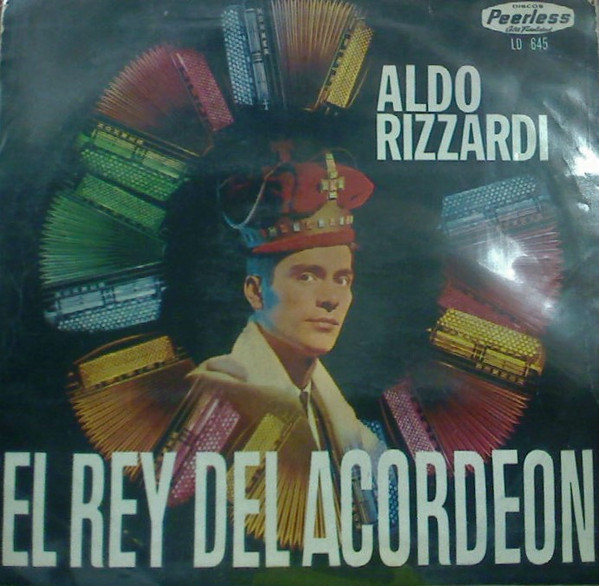 Aldo Rizzardi – El Rey del Acordeon (Vinyl) - Discogs