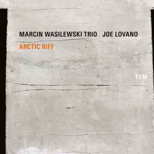 Arctic Riff - Marcin Wasilewski Trio, Joe Lovano
